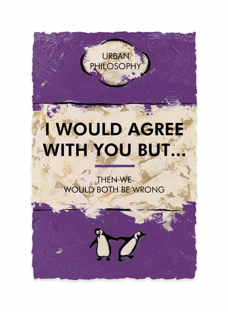 Hue Folk | I Would Agree With You But... | Original British Art - EB London